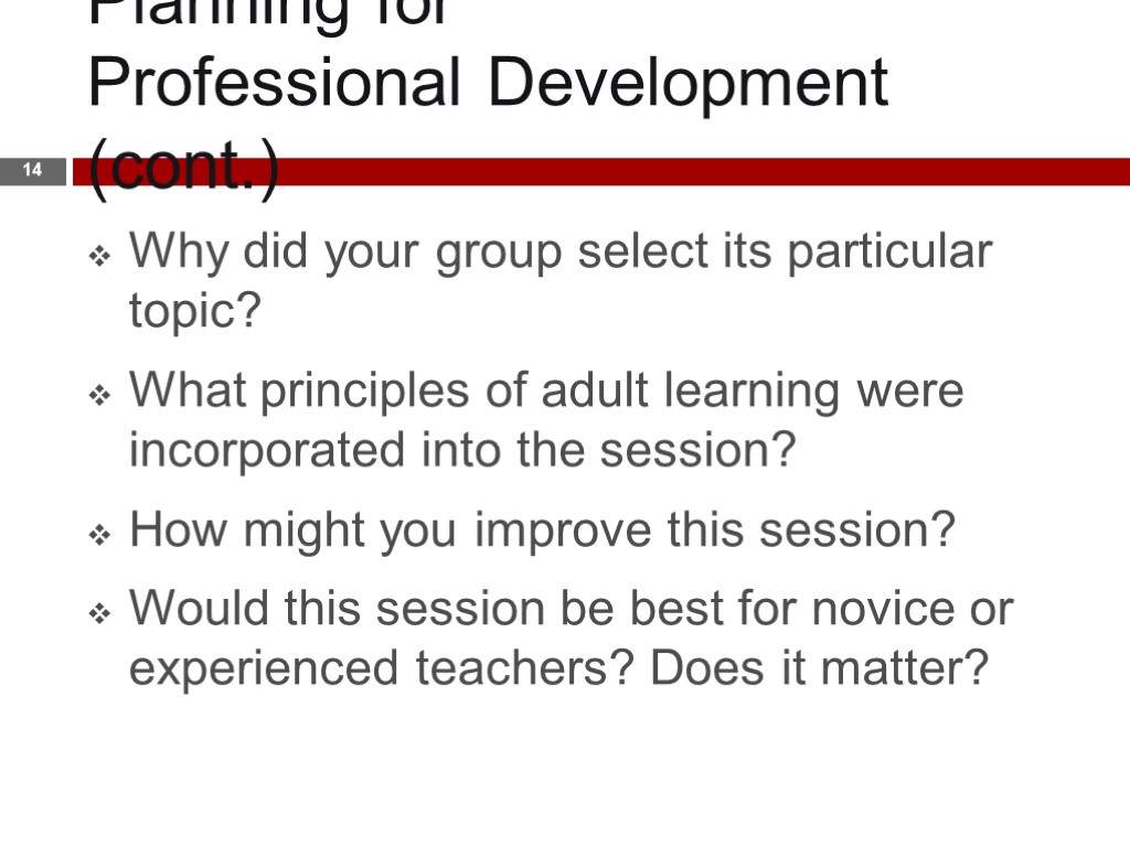 Planning for Professional Development (cont.) 14 Why did your group select its particular topic?